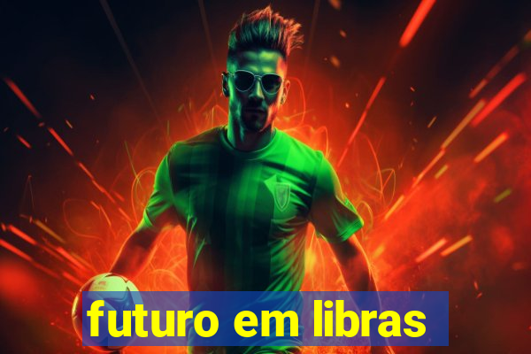 futuro em libras